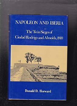 Hardcover Napoleon and Iberia: The Twin Sieges of Ciudad Rodrigo and Almeida, 1810 Book