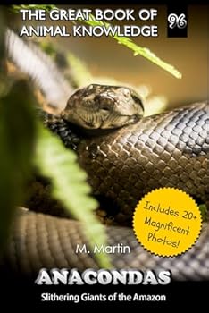 Paperback Anacondas: Slithering Giants of the Amazon (The Great Book of Animal Knowledge (includes 20+ magnificent photos!)) Book