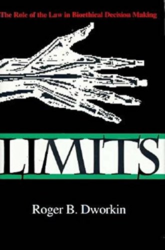 Limits: The Role of the Law in Bioethical Decision Making (Medical Ethics) Limits: The Role of the Law in Bioethical Decision Making (Medical Ethics)