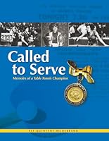 Called to Serve: Memoirs of a Table Tennis Champion 0979496101 Book Cover
