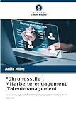 Führungsstile , Mitarbeiterengagement ,Talentmanagement: und Leistung von Nichtregierungsorganisationen in Uganda