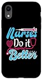 Nurses Do It Better Nurses Stethoscope Nurse Day Case for iPhone XR