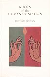Roots of the Human Condition