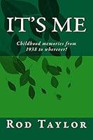 It's Me: Childhood memories from 1938 to wherever! 1517282039 Book Cover