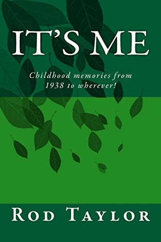 It's Me: Childhood memories from 1938 to wherever! (An eventfull life)