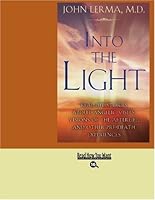 Into the Light (Easyread Large Bold Edition): Real Life Stories About Angelic Visits, Visions of the Afterlife, and Other Pre-Death Experiences 1442958553 Book Cover