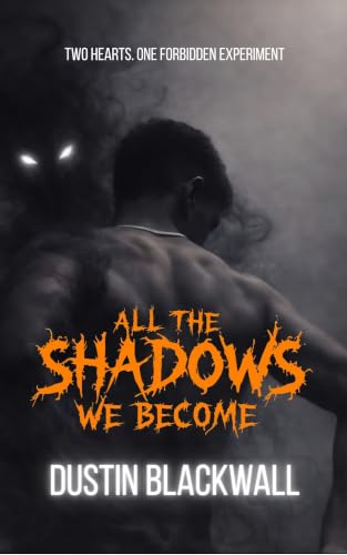All The Shadows We Become