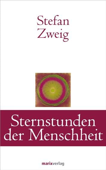 Sternstunden der Menschheit: Zwölf historische Miniaturen