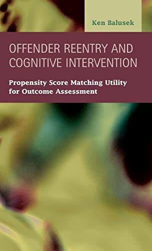 Offender Reentry and Cognitive Intervention: Propensity Score Matching Utility for Outcome Assessment (Criminal Justice: Recent Scholarship)