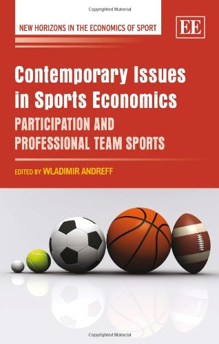 Contemporary Issues in Sports Economics: Participation and Professional Team Sports (New Horizons in the Economics of Sport series)