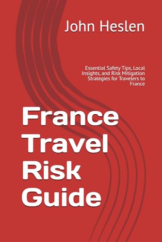 France Travel Risk Guide: Essential Safety Tips, Local Insights, ...