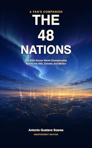 The 48 Nations: A Fan's Companion to the 2026 Soccer World Championship in the USA, Canada, and Mexico