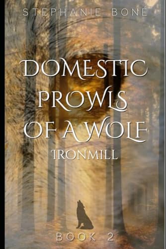 Domestic Prowls of a Wolf: Ironmill: 2