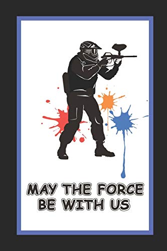 May The Force Be With Us: Paintball Themed Novelty Lined Notebook / Journal