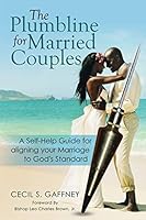 The Plumbline for Married Couples: A Self-Help Guide for aligning your Marriage to God's Standard 1499048483 Book Cover