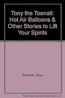 Tony the Toenail: Hot Air Balloons & Other Stories to Lift Your Spirits 0976366207 Book Cover