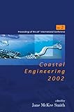 COASTAL ENGINEERING 2002: SOLVING COASTAL CONUNDRUMS - PROCEEDINGS OF THE 28TH INTERNATIONAL CONFERENCE (IN 3 VOLUMES) (COASTAL ENGINEERING ... OF THE COASTAL ENGINEERING CONFERENCE)