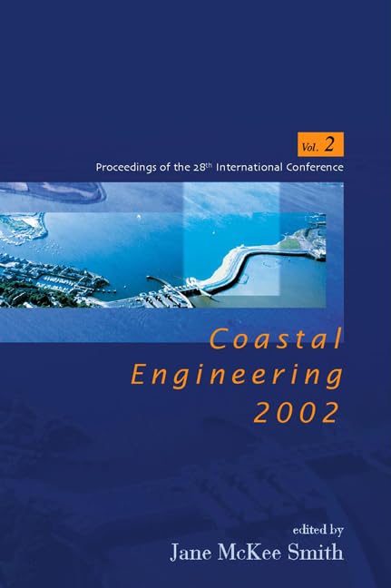 COASTAL ENGINEERING 2002: SOLVING COASTAL CONUNDRUMS - PROCEEDINGS OF THE 28TH INTERNATIONAL CONFERENCE (IN 3 VOLUMES) (COASTAL ENGINEERING ... OF THE COASTAL ENGINEERING CONFERENCE)      28th ed. Edition