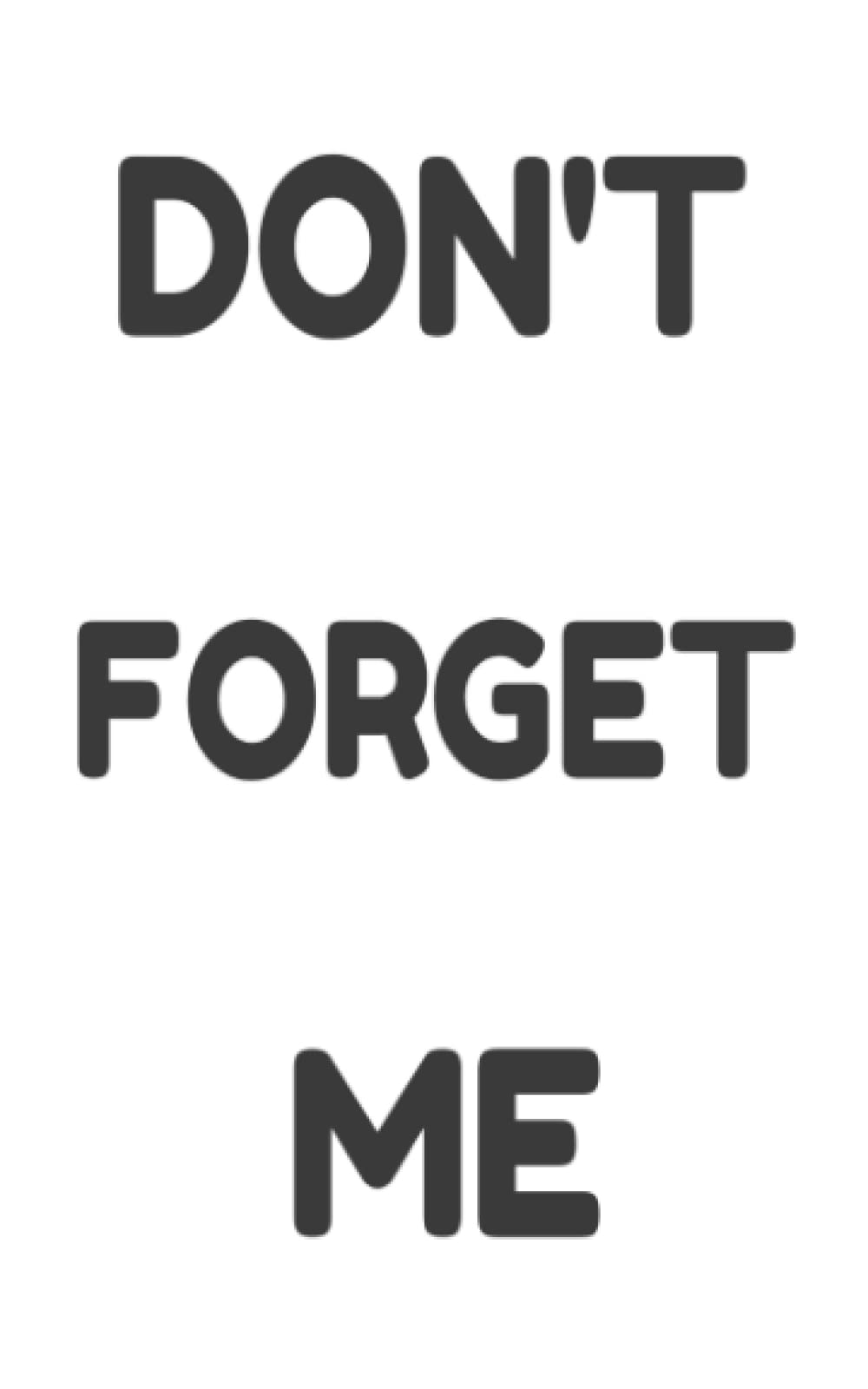 Don't Forget Me Notebook