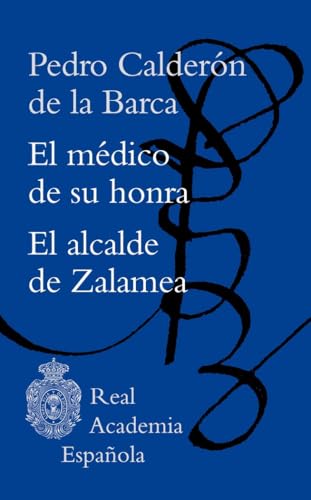El médico de su honra / El alcalde de Zalamea (Biblioteca clásica RAE)