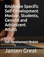 Employee Specific Self-Development Module, Students, General and Adolescent Adults: Self-Development Module B0F5YDF8R7 Book Cover