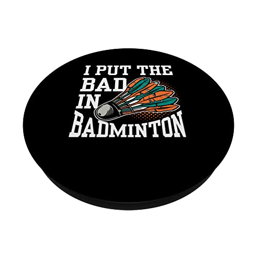 I Put The Bad In Badminton Player Team Match Lover PopSockets Swappable PopGrip, Black - Image 2