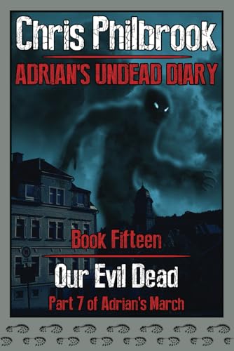 Our Evil Dead: Adrian's March, Part Seven (Adrian's Undead Diary)