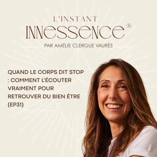 Quand le corps dit stop : comment l'&eacute;couter vraiment pour retrouver du bien &ecirc;tre (EP31)