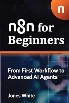 Paperback n8n For Beginners: From First Workflow to Advanced AI Agents Book