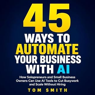 45 Ways to Automate Your Business With AI cover art
