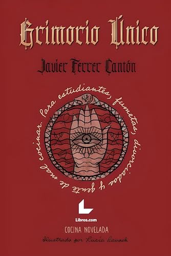 Grimorio único: Para estudiantes, fumetas, divorciados y gente de mal cocinar. (Spanish Edition)