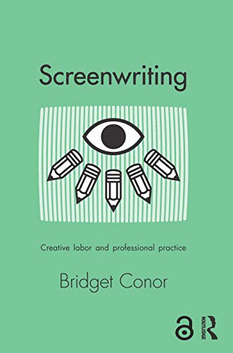 Screenwriting: Creative Labor and Professional Practice view 2