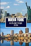 NUEVA YORK GUÍA DE VIAJE 2026: Descubre lo que los lugareños saben - Lugares ocultos, consejos de expertos y sabiduría de viaje (Edición a todo color)