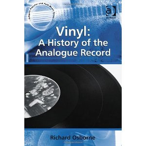 Vinyl: A History of the Analogue Record (Ashgate Popular and Folk Music Series) [Hardcover] [2012] New Ed. Richard Osborne