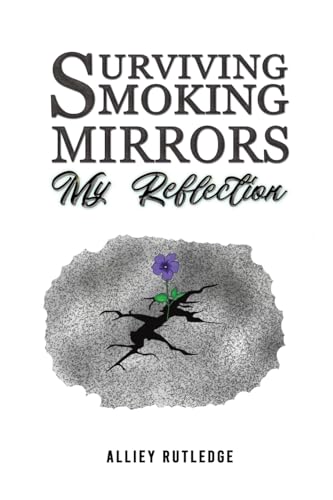 Surviving Smoking Mirrors: My Reflection