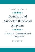 A Pocket Guide to Dementia and Associated Behavioral Symptoms: Diagnosis, Assessment, and Managment 097126371X Book Cover
