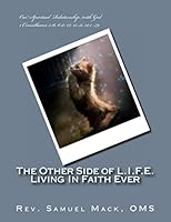 The Other Side of L.I.F.E. Living in Faith Ever: Our Spiritual Relationship with God 1482770962 Book Cover