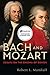 Produktbild Bach and Mozart: Essays on the Enigma of Genius (Eastman Studies in Music, 161, Band 161)