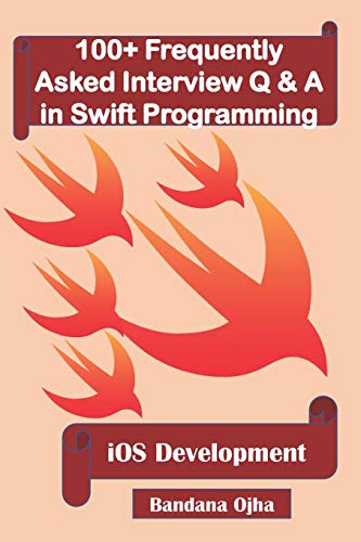 100+ Frequently Asked Interview Q & A in Swift Programming: iOS development (Interview Q & A Series)