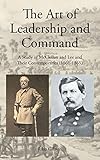  The Art of Leadership and Command: A Study of McClellan and Lee and Their Contemporaries (1861-1865)