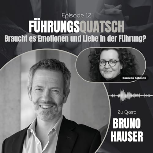 #12 Braucht es Emotionen und Liebe in der F&uuml;hrung?