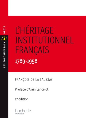 Télécharger L'héritage institutionnel français (Les Fondamentaux Droit-Sciences Politiques t. 11) Livre PDF Gratuit
