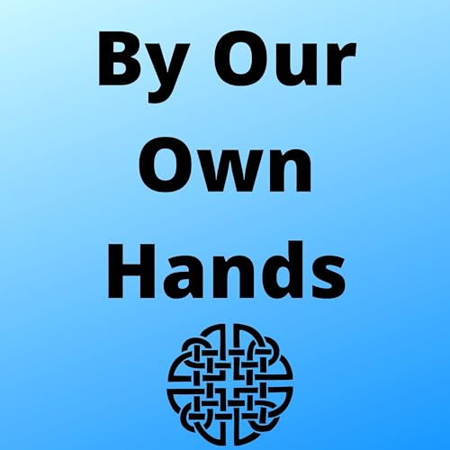 Part 23-By Our Own Hands cover art