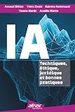 IA : Techniques, éthique, juridique et bonnes pratiques (French Edition)