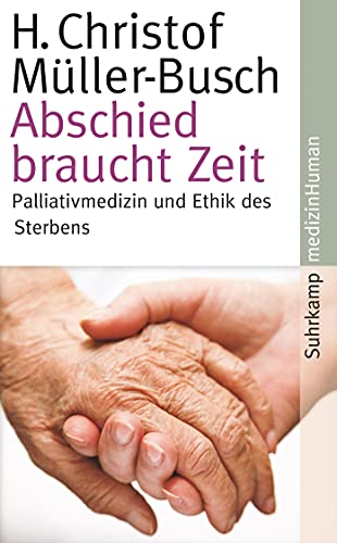 Preisvergleich Produktbild Abschied braucht Zeit: Palliativmedizin und Ethik des Sterbens