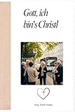 Gott, ich bin's Christl: Wie Jesus Christus zu meinem allerbesten Freund wurde!