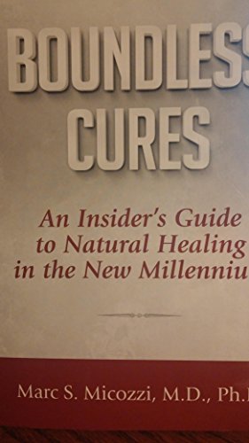 Boundless Cures: An Insider's Guide to Natural Healing in the New Millennium