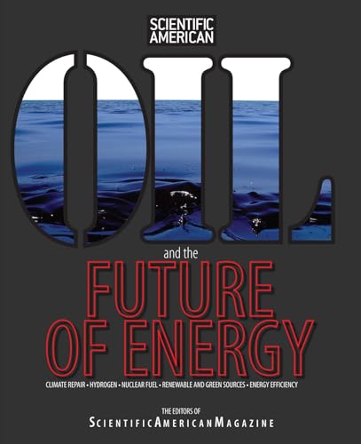 Oil and the Future of Energy: Climate Repair * Hydrogen * Nuclear Fuel * Renewable And Green Sources * Energy Efficiency