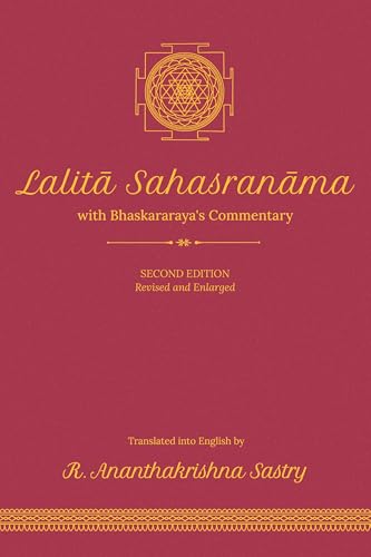 Lalita Sahasranama with Bhaskararaya's Commentary | with a new introduction for the 21st Century | Second Edition | Revised and Enlarged | Lalitā ... Sastry | Lalitha Sahasranamam | Paperback
