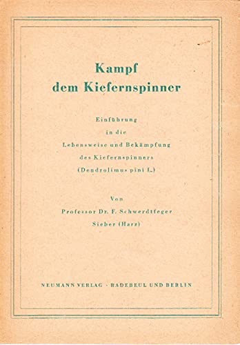 Kampf dem Kiefernspinner : Einführung in die Lebensweise und Bekämpfung des Kiefernspinners (Dendrolimus pini L.)
